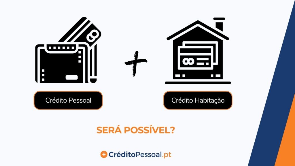 possibilidade de juntar crédito pessoal a crédito habitação